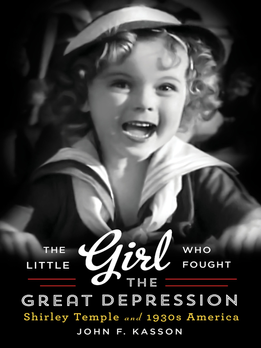 Title details for The Little Girl Who Fought the Great Depression by John F. Kasson - Wait list